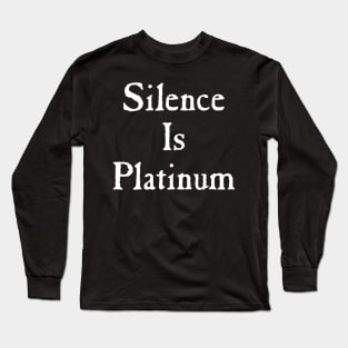 Silence Is Platinum Long Sleeve T-Shirt